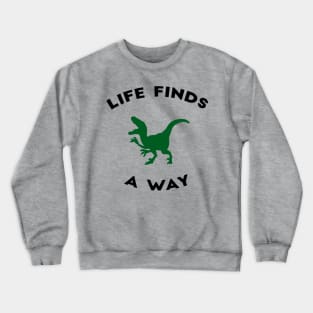 Life Finds a Way Crewneck Sweatshirt